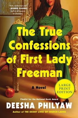 Cover Image for The True Confessions of First Lady Freeman: A Novel (Large Print) -- Deesha Philyaw, Paperback