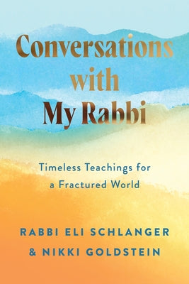 Cover Image for Conversations with My Rabbi: Timeless Teachings for a Fractured World -- Rabbi Eli Schlanger, Hardcover