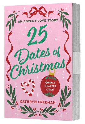 Cover Image for 25 Dates of Christmas: An Advent Love Story -- Kathryn Freeman, Paperback