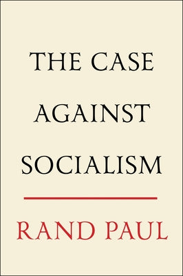 Cover Image for The Case Against Socialism -- Rand Paul, Paperback