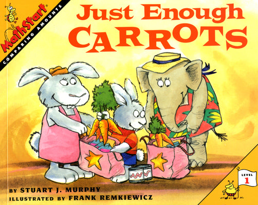 Cover Image for Just Enough Carrots: Mathstart Level 1: Comparing Amounts -- Stuart J. Murphy, Paperback