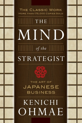 Cover Image for The Mind of the Strategist: The Art of Japanese Business -- Kenichi Ohmae, Paperback