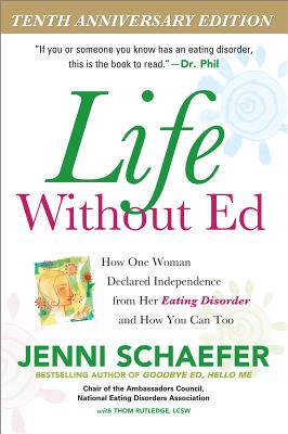 Cover Image for Life Without Ed: How One Woman Declared Independence from Her Eating Disorder and How You Can Too -- Jenni Schaefer, Paperback