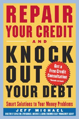 Cover Image for Repair Your Credit and Knock Out Your Debt -- Jeff Michael, Paperback