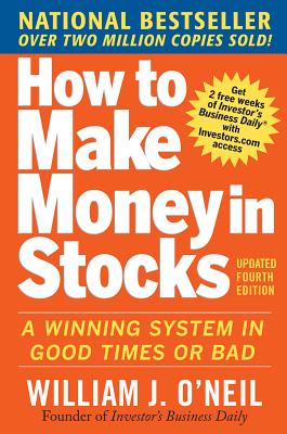 Cover Image for How to Make Money in Stocks: A Winning System in Good Times and Bad, Fourth Edition -- William J. O'Neil, Paperback