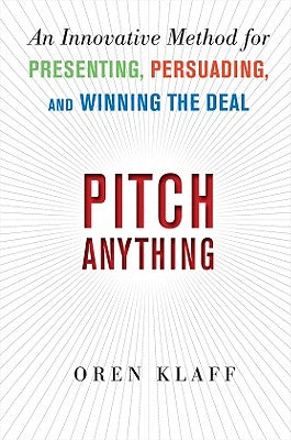 Cover Image for Pitch Anything: An Innovative Method for Presenting, Persuading, and Winning the Deal -- Oren Klaff, Hardcover