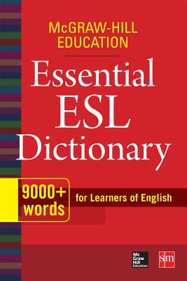 Cover Image for McGraw-Hill Education Essential ESL Dictionary: 9,000+ Words for Learners of English -- McGraw Hill, Paperback