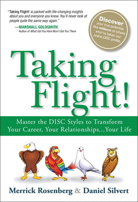 Cover Image for Taking Flight!: Master the Disc Styles to Transform Your Career, Your Relationships...Your Life -- Merrick Rosenberg, Paperback