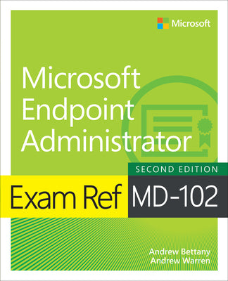 Cover Image for Exam Ref MD-102 Microsoft Endpoint Administrator -- Andrew Warren, Paperback