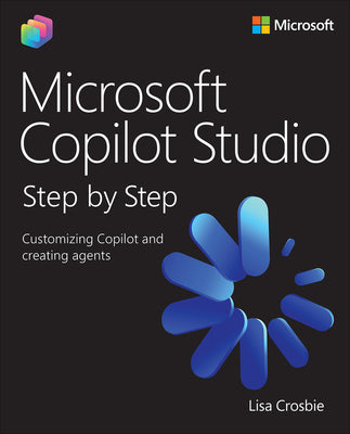 Cover Image for Microsoft Copilot Studio Step by Step: Customizing Copilot and Creating Agents -- Lisa Crosbie, Paperback