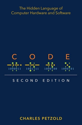 Cover Image for Code: The Hidden Language of Computer Hardware and Software -- Charles Petzold, Paperback