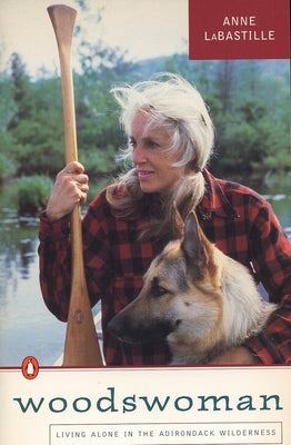 Cover Image for Woodswoman: Living Alone in the Adirondack Wilderness -- Anne Labastille, Paperback