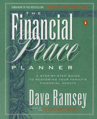 Cover Image for The Financial Peace Planner: A Step-by-Step Guide to Restoring Your Family's Financial Health -- Dave Ramsey, Paperback