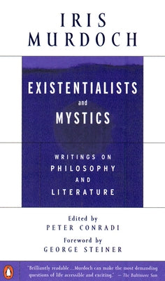 Cover Image for Existentialists and Mystics: Writings on Philosophy and Literature -- Iris Murdoch, Paperback