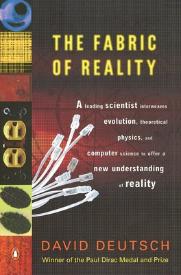 Cover Image for The Fabric of Reality: The Science of Parallel Universes--And Its Implications -- David Deutsch, Paperback