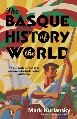 Cover Image for The Basque History of the World: The Story of a Nation -- Mark Kurlansky, Paperback
