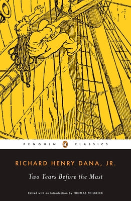 Cover Image for Two Years Before the Mast: A Personal Narrative of Life at Sea -- Richard Henry Dana, Paperback