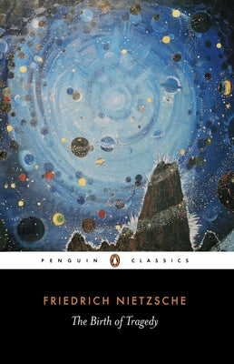 Cover Image for The Birth of Tragedy: Out of the Spirit of Music -- Friedrich Nietzsche, Paperback