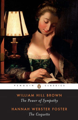 Cover Image for The Power of Sympathy and The Coquette -- William Hill Brown, Paperback