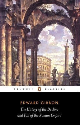 Cover Image for The History of the Decline and Fall of the Roman Empire -- Edward Gibbon, Paperback