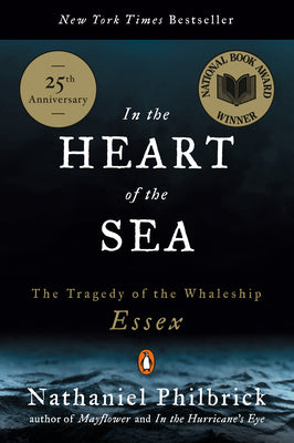 Cover Image for In the Heart of the Sea: The Tragedy of the Whaleship Essex (National Book Award Winner) -- Nathaniel Philbrick, Paperback