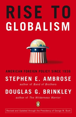 Cover Image for Rise to Globalism: American Foreign Policy Since 1938, Ninth Revised Edition -- Stephen E. Ambrose, Paperback