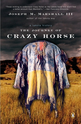 Cover Image for The Journey of Crazy Horse: A Lakota History -- Joseph M. Marshall, Paperback