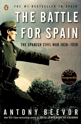 Cover Image for The Battle for Spain: The Spanish Civil War 1936-1939 -- Antony Beevor, Paperback