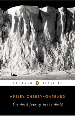 Cover Image for The Worst Journey in the World -- Apsley Cherry-Garrard, Paperback