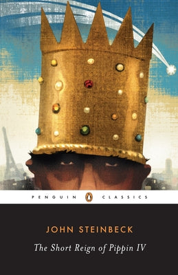 Cover Image for The Short Reign of Pippin IV: A Fabrication -- John Steinbeck, Paperback