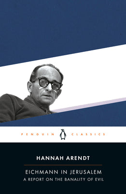 Cover Image for Eichmann in Jerusalem: A Report on the Banality of Evil -- Hannah Arendt, Paperback