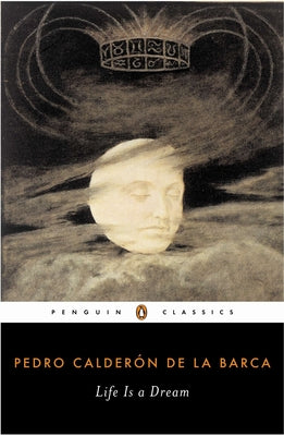 Cover Image for Life Is a Dream -- Pedro Calderon De La Barca, Paperback