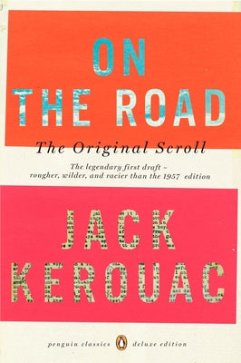 Cover Image for On the Road: The Original Scroll: (Penguin Classics Deluxe Edition) -- Jack Kerouac, Paperback
