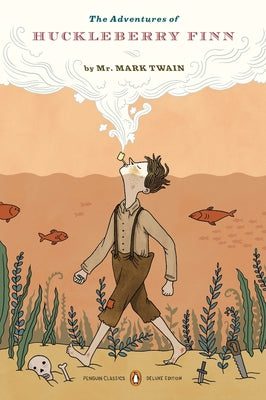 Cover Image for The Adventures of Huckleberry Finn: (Penguin Classics Deluxe Edition) -- Mark Twain, Paperback