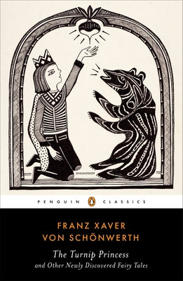Cover Image for The Turnip Princess and Other Newly Discovered Fairy Tales -- Franz Xaver Von Schonwerth, Paperback