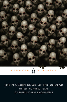 Cover Image for The Penguin Book of the Undead: Fifteen Hundred Years of Supernatural Encounters -- Scott G. Bruce, Paperback