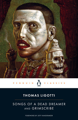 Cover Image for Songs of a Dead Dreamer and Grimscribe -- Thomas Ligotti, Paperback