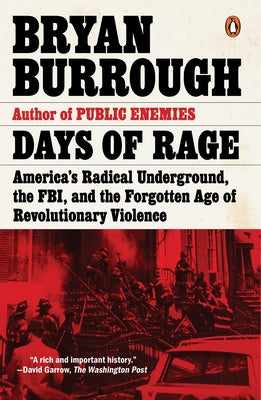 Cover Image for Days of Rage: America's Radical Underground, the Fbi, and the Forgotten Age of Revolutionary Violence -- Bryan Burrough, Paperback