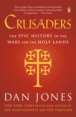 Cover Image for Crusaders: The Epic History of the Wars for the Holy Lands -- Dan Jones, Paperback