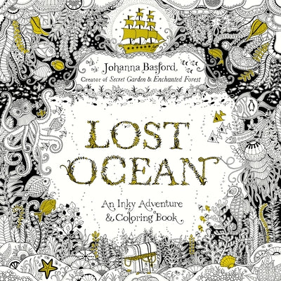 Cover Image for Lost Ocean: An Inky Adventure and Coloring Book for Adults -- Johanna Basford, Paperback