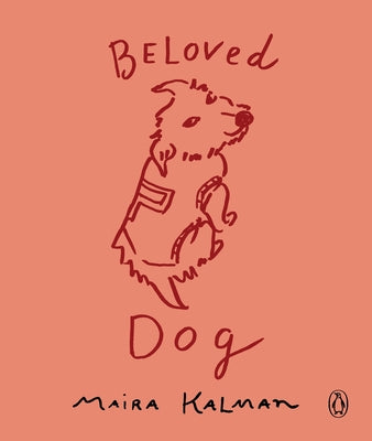 Cover Image for Beloved Dog -- Maira Kalman, Paperback