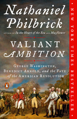 Cover Image for Valiant Ambition: George Washington, Benedict Arnold, and the Fate of the American Revolution -- Nathaniel Philbrick, Paperback