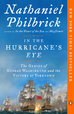 Cover Image for In the Hurricane's Eye: The Genius of George Washington and the Victory at Yorktown -- Nathaniel Philbrick, Paperback
