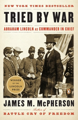 Cover Image for Tried by War: Abraham Lincoln as Commander in Chief -- James M. McPherson, Paperback