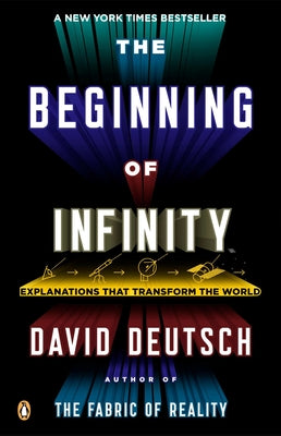 Cover Image for The Beginning of Infinity: Explanations That Transform the World -- David Deutsch, Paperback