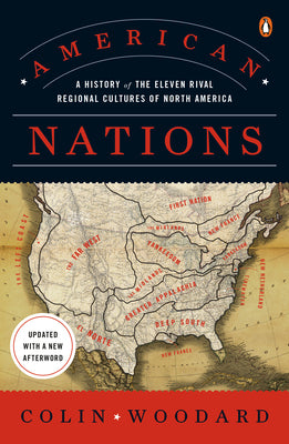 Cover Image for American Nations: A History of the Eleven Rival Regional Cultures of North America -- Colin Woodard, Paperback