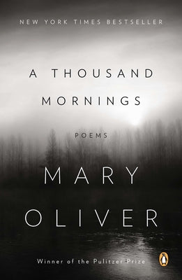 Cover Image for A Thousand Mornings: Poems -- Mary Oliver, Paperback