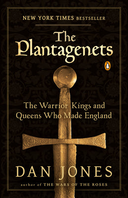 Cover Image for The Plantagenets: The Warrior Kings and Queens Who Made England -- Dan Jones, Paperback