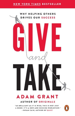 Cover Image for Give and Take: Why Helping Others Drives Our Success -- Adam Grant, Paperback