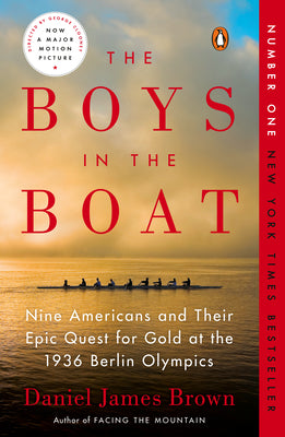 The Boys in the Boat: Nine Americans and Their Epic Quest for Gold at the 1936 Berlin Olympics -- Daniel James Brown, Paperback